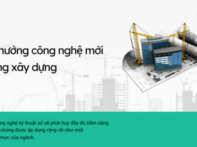 Những xu hướng mới trong ngành xây dựng
