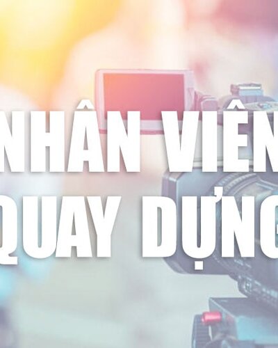 Tuyển dụng vị trí Chuyên viên Media - Quay dựng video